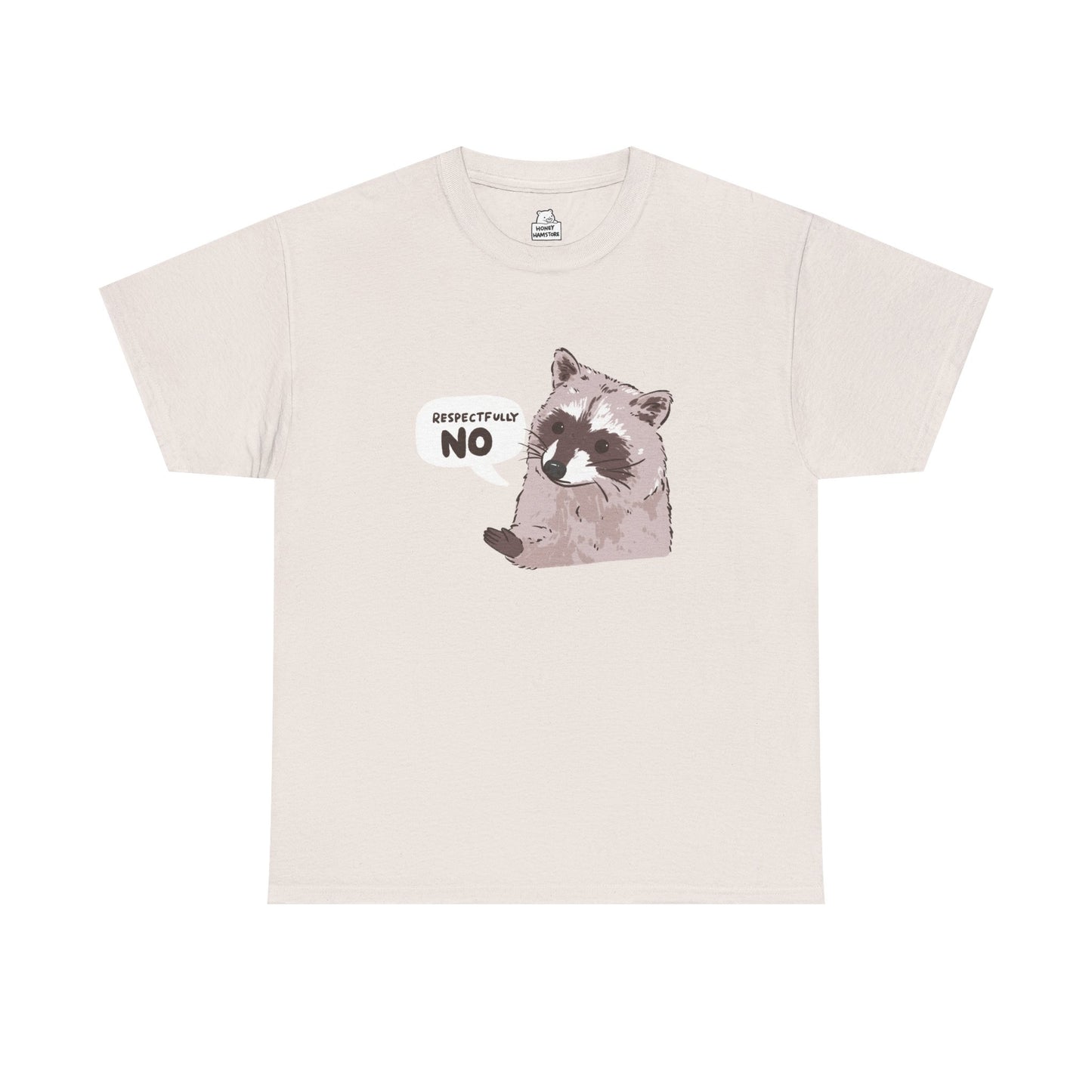 Respectfully No Raccoon Funny T-Shirt Unisex Sarcastic Humor Shirt Cute Gift Quote Women Men Graphic Tee Positive Rejection Color For Her