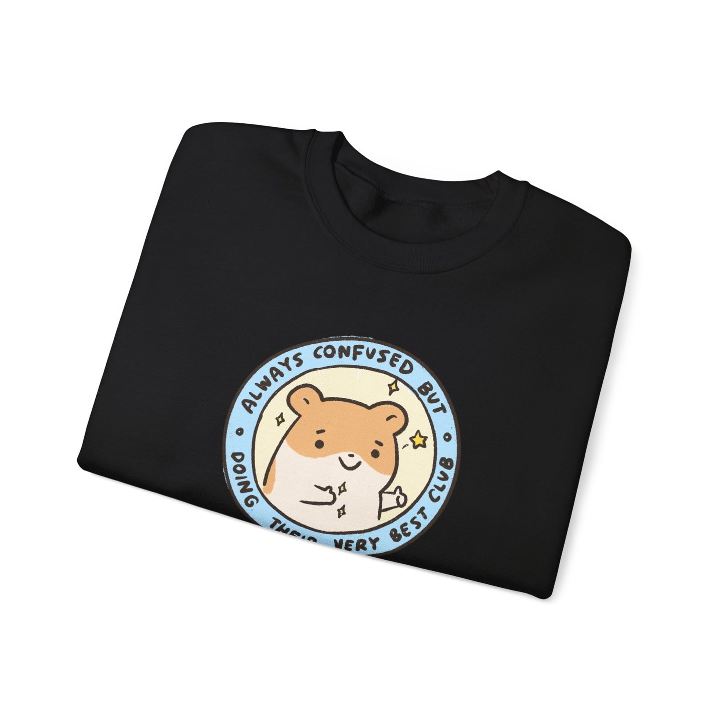 Always Confused But Doing Their Very Best Club | Funny & Cute Sweatshirt Gift for Friends Motivational Inspirational Mental Health Happiness