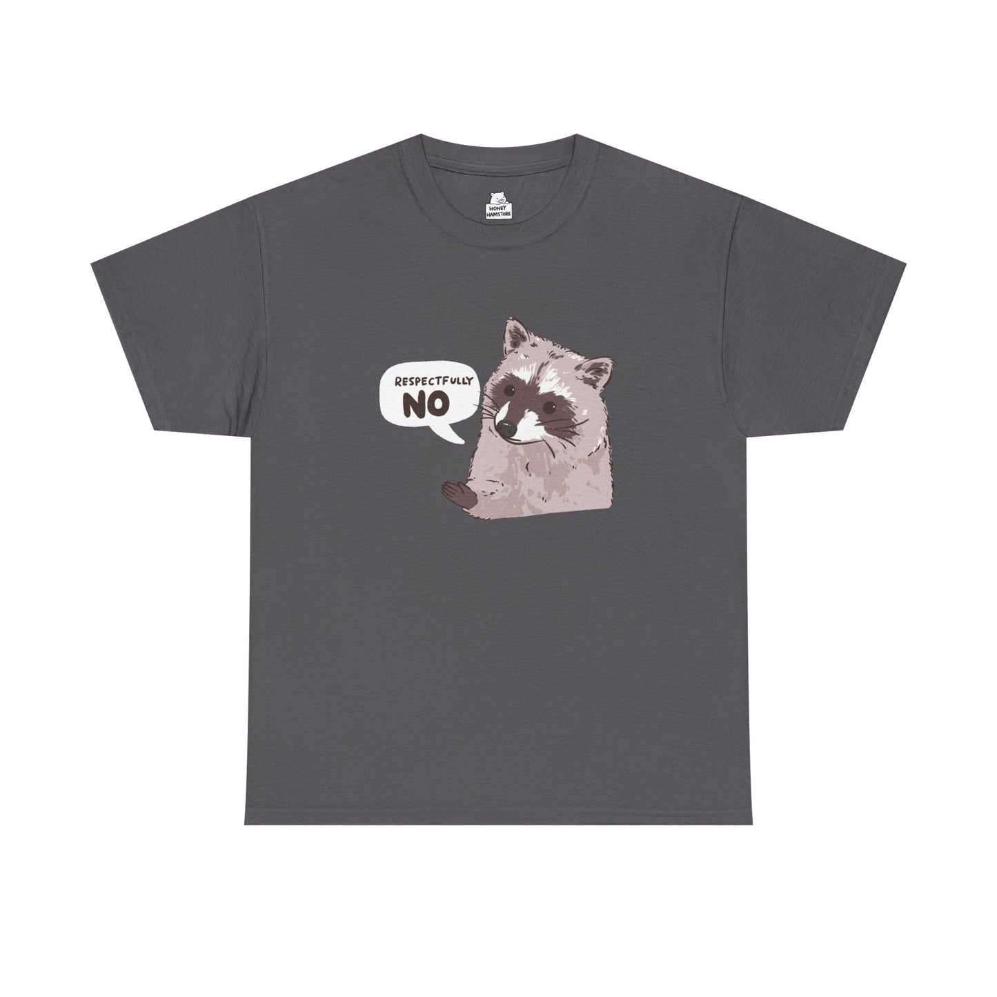 Respectfully No Raccoon Funny T-Shirt Unisex Sarcastic Humor Shirt Cute Gift Quote Women Men Graphic Tee Positive Rejection Color For Her
