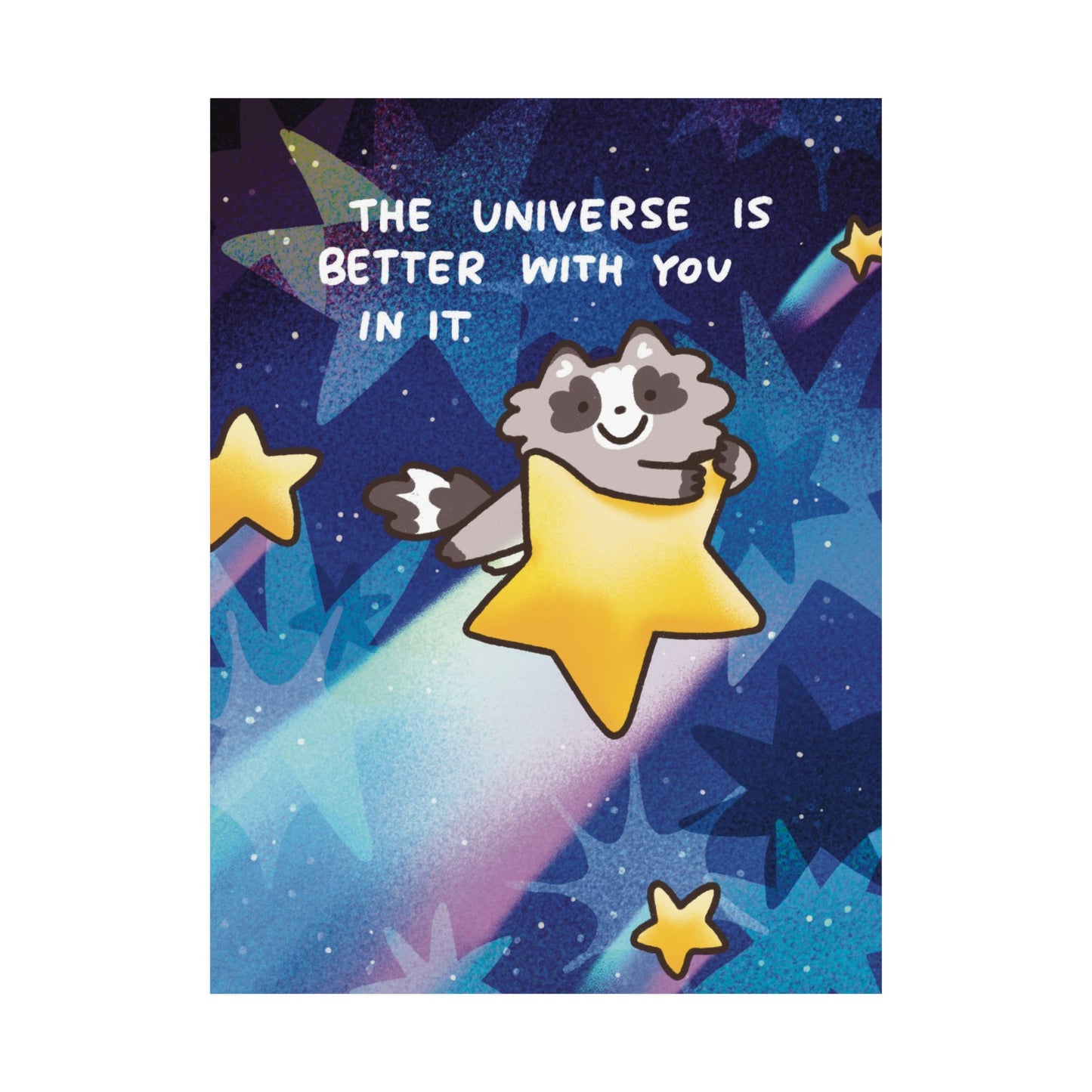 The Universe Is Better With You In It | Raccoon | Cute Funny Poster | Gifts Idea