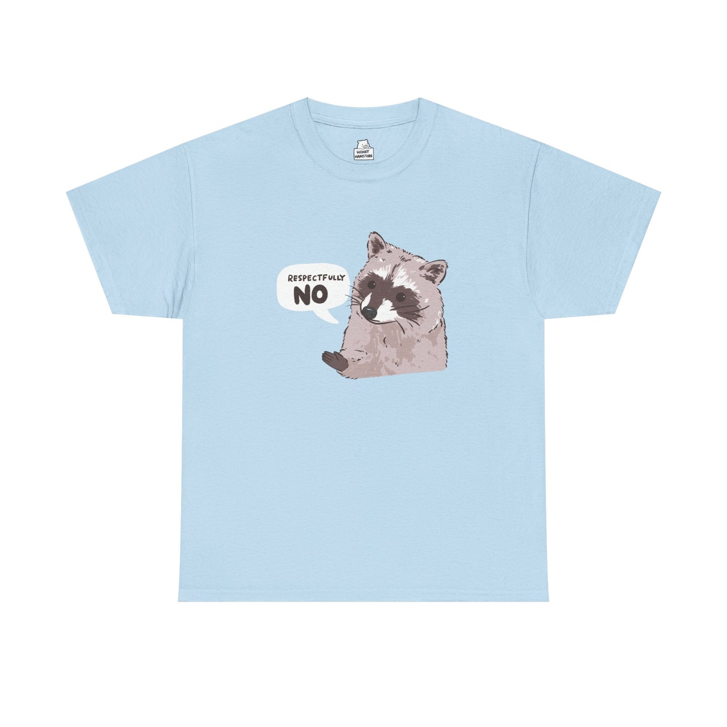 Respectfully No Raccoon Funny T-Shirt Unisex Sarcastic Humor Shirt Cute Gift Quote Women Men Graphic Tee Positive Rejection Color For Her