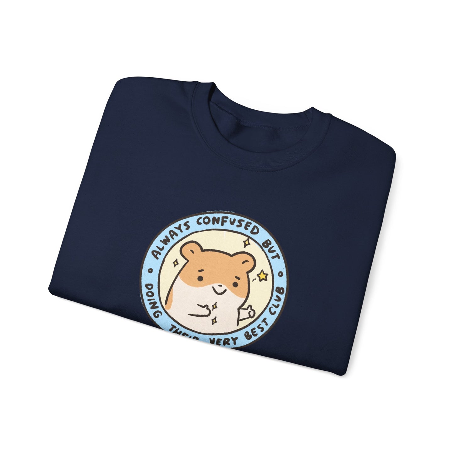 Always Confused But Doing Their Very Best Club | Funny & Cute Sweatshirt Gift for Friends Motivational Inspirational Mental Health Happiness