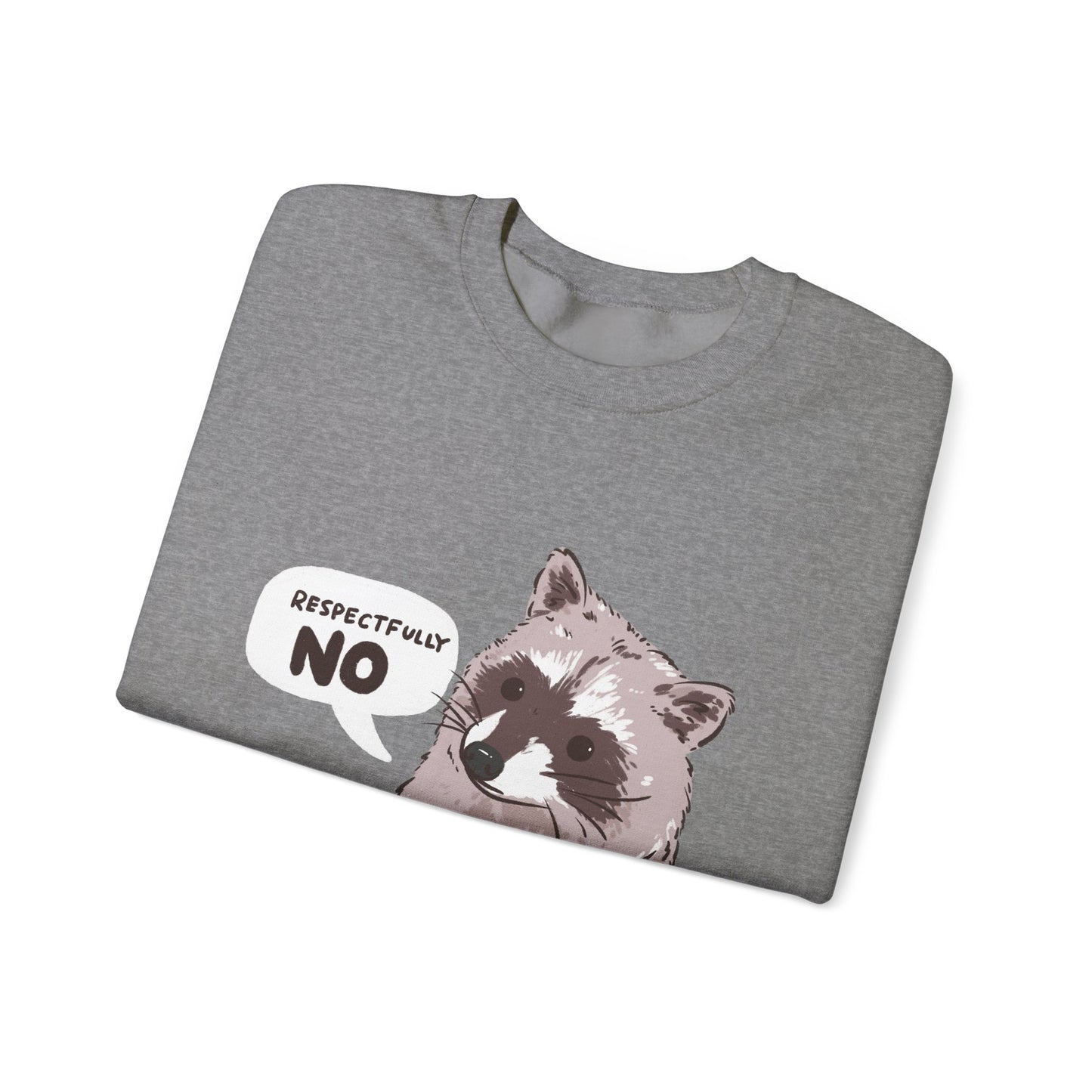 Respectfully No Raccoon Funny Sweater Unisex Sarcastic Humor Sweatshirt Cute Gift Quote Women Men Graphic Positive Rejection Color For Her