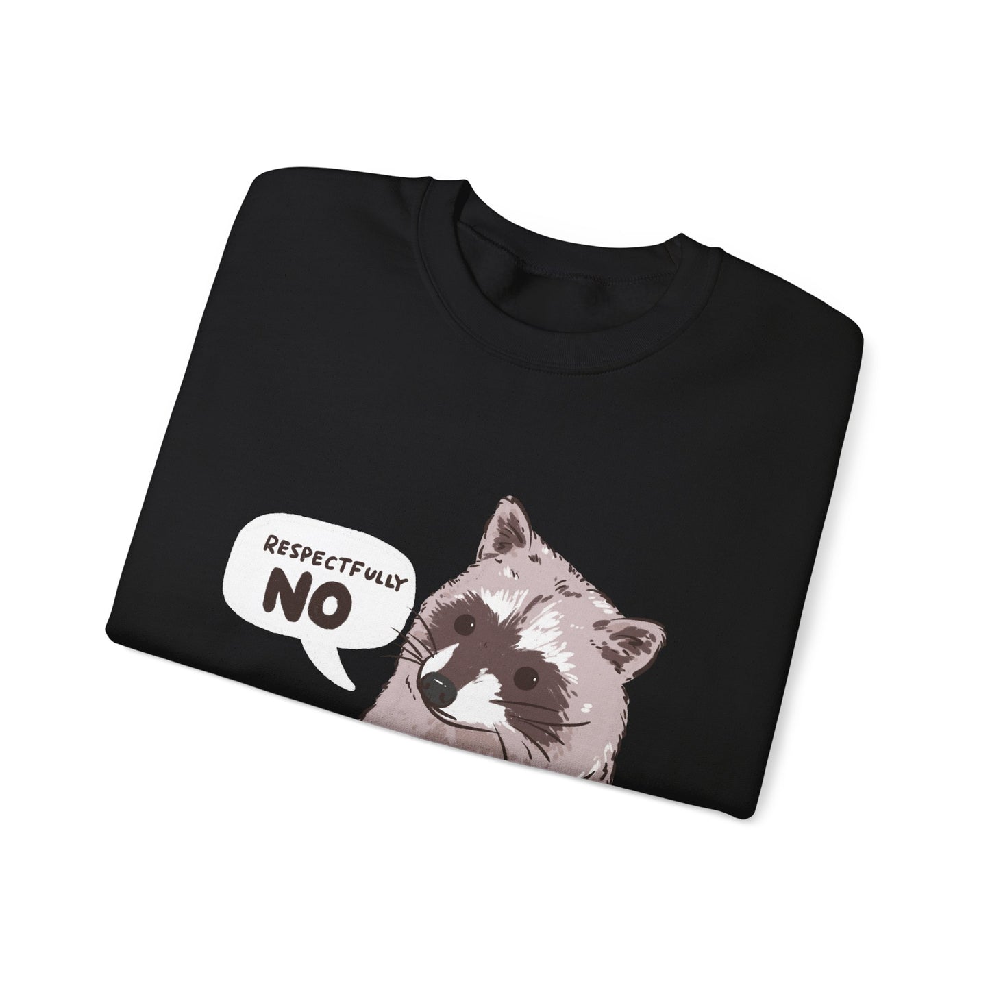Respectfully No Raccoon Funny Sweater Unisex Sarcastic Humor Sweatshirt Cute Gift Quote Women Men Graphic Positive Rejection Color For Her
