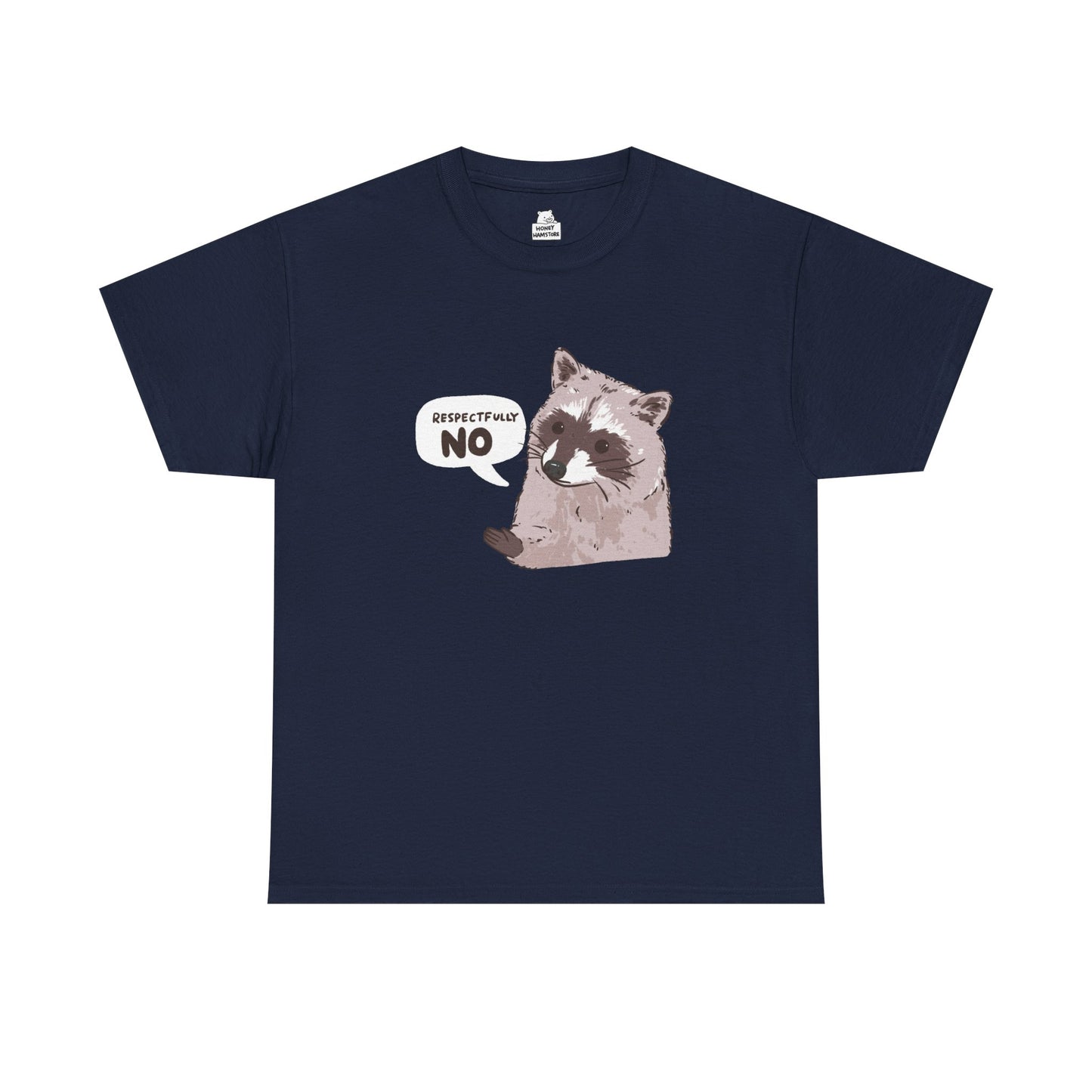 Respectfully No Raccoon Funny T-Shirt Unisex Sarcastic Humor Shirt Cute Gift Quote Women Men Graphic Tee Positive Rejection Color For Her