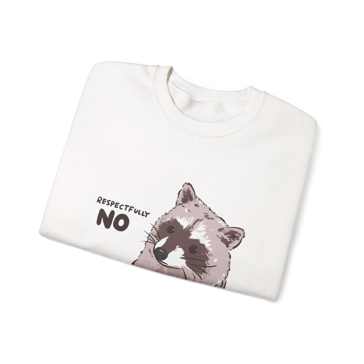 Respectfully No Raccoon Funny Sweater Unisex Sarcastic Humor Sweatshirt Cute Gift Quote Women Men Graphic Positive Rejection Color For Her
