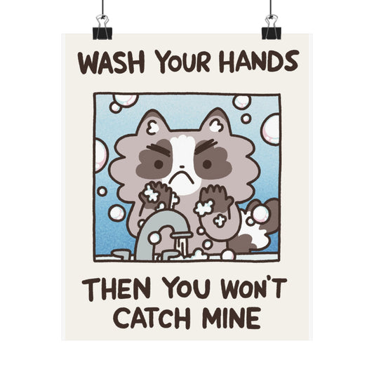 Wash You Hands Then You Wont Catch Mine | Raccoon | Cute Funny Poster | Gifts Idea