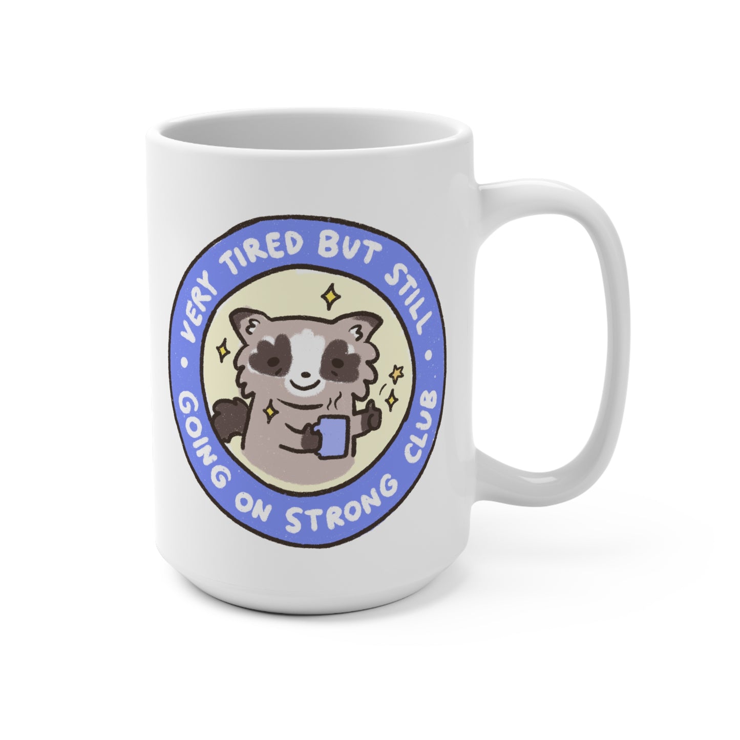 Raccoon Tired Club Mug 15oz Ceramic with Sublimation Print for Gifts in Office School Work for Boss Employee Teacher Tea and Coffee Lovers