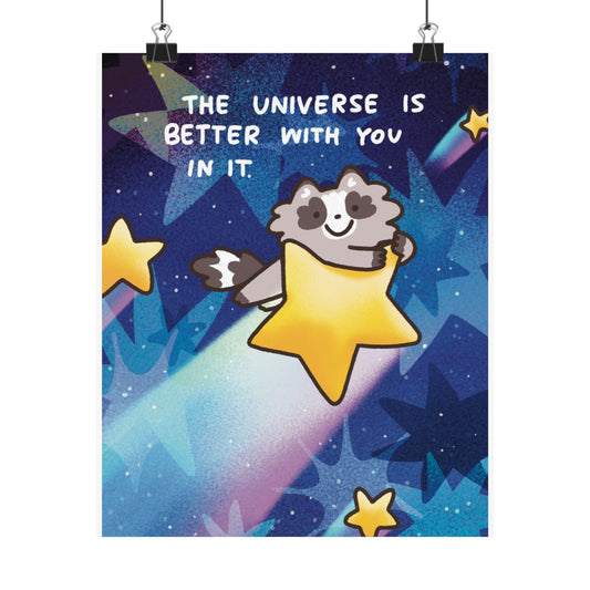 The Universe Is Better With You In It | Raccoon | Cute Funny Poster | Gifts Idea