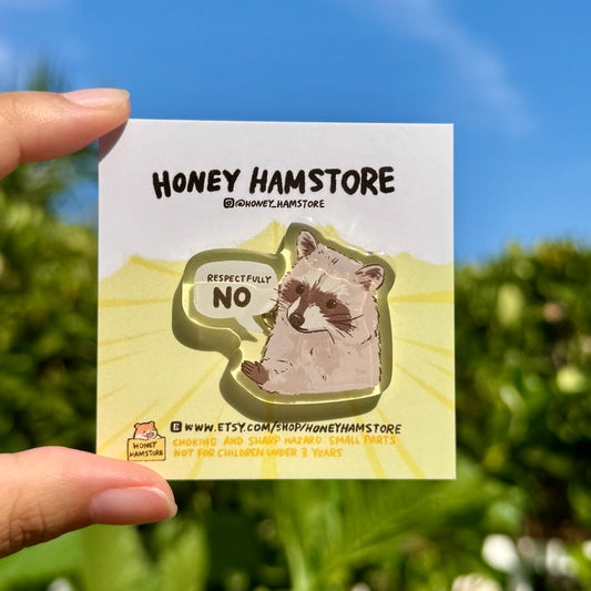 Raccoon Respectfully No | Funny Acrylic Pin | Kawaii Cute Raccoon Pin | Gifts under 10 | Novelty Pin | Joke Present | For Her | For Him