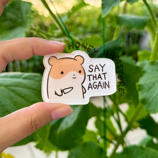 Hamster Say That Again | Funny Cute Acrylic Magnet | Gifts Under 10 | Novelty Accessory Joke Present | Refrigerator Lockers File Cabinets