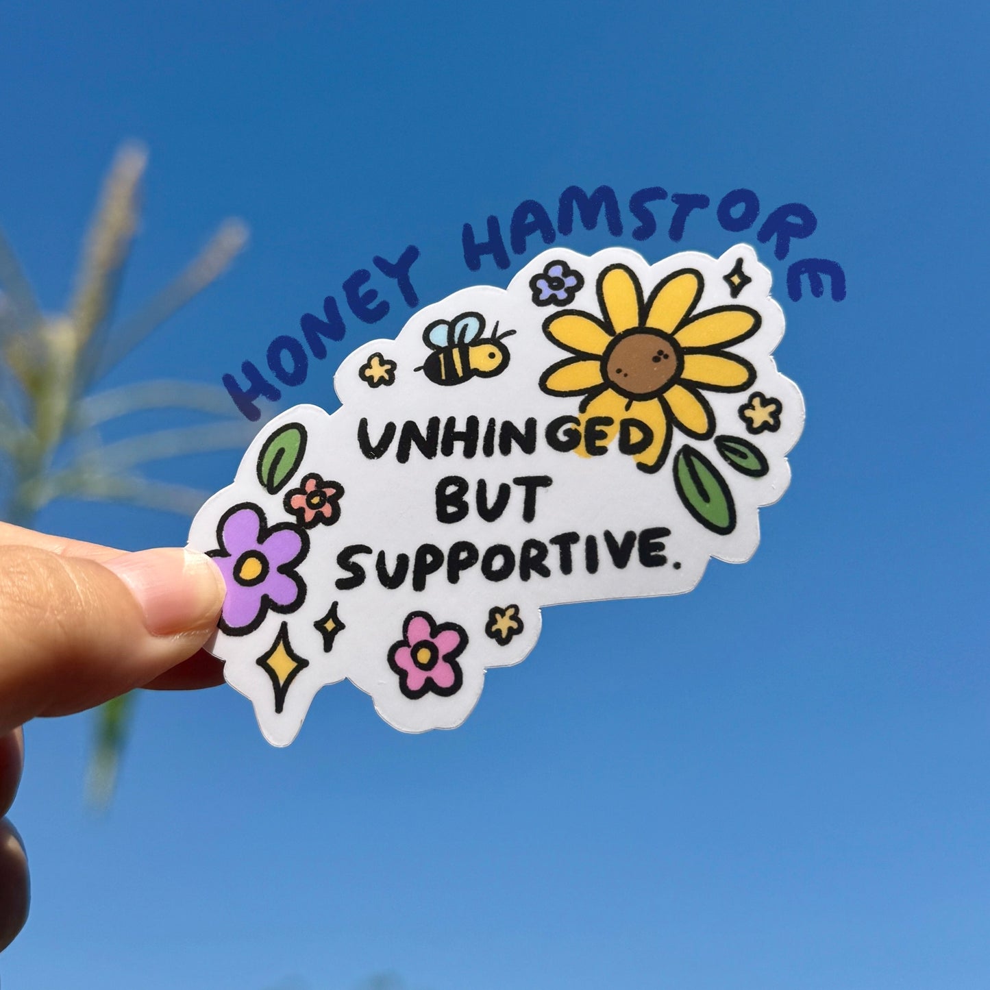 Unhinged But Supportive Sticker | Funny and Cute Laptop Sticker | Gifts under 5 | Water Resistant | Colorful | Unique Gift Idea | Self-care