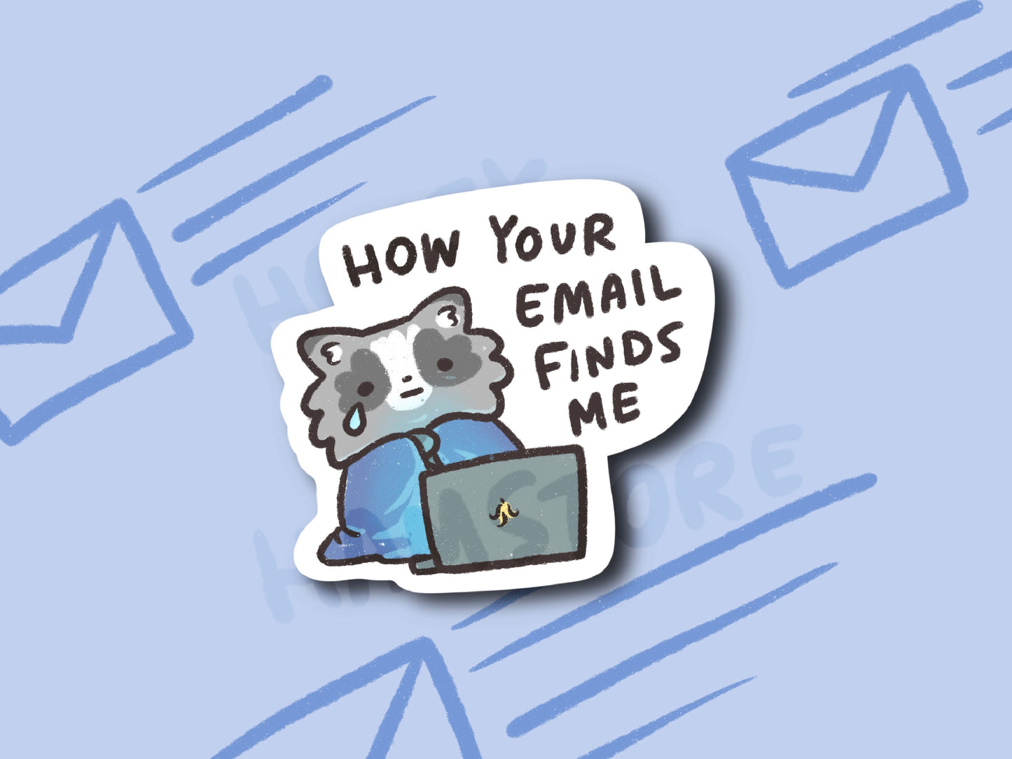 How Your Email Finds Me Sticker | Funny Cute Sticker | Gifts under 10 | Water Resistant Sticker | Laptop Water Bottle Case Decal For Her Him