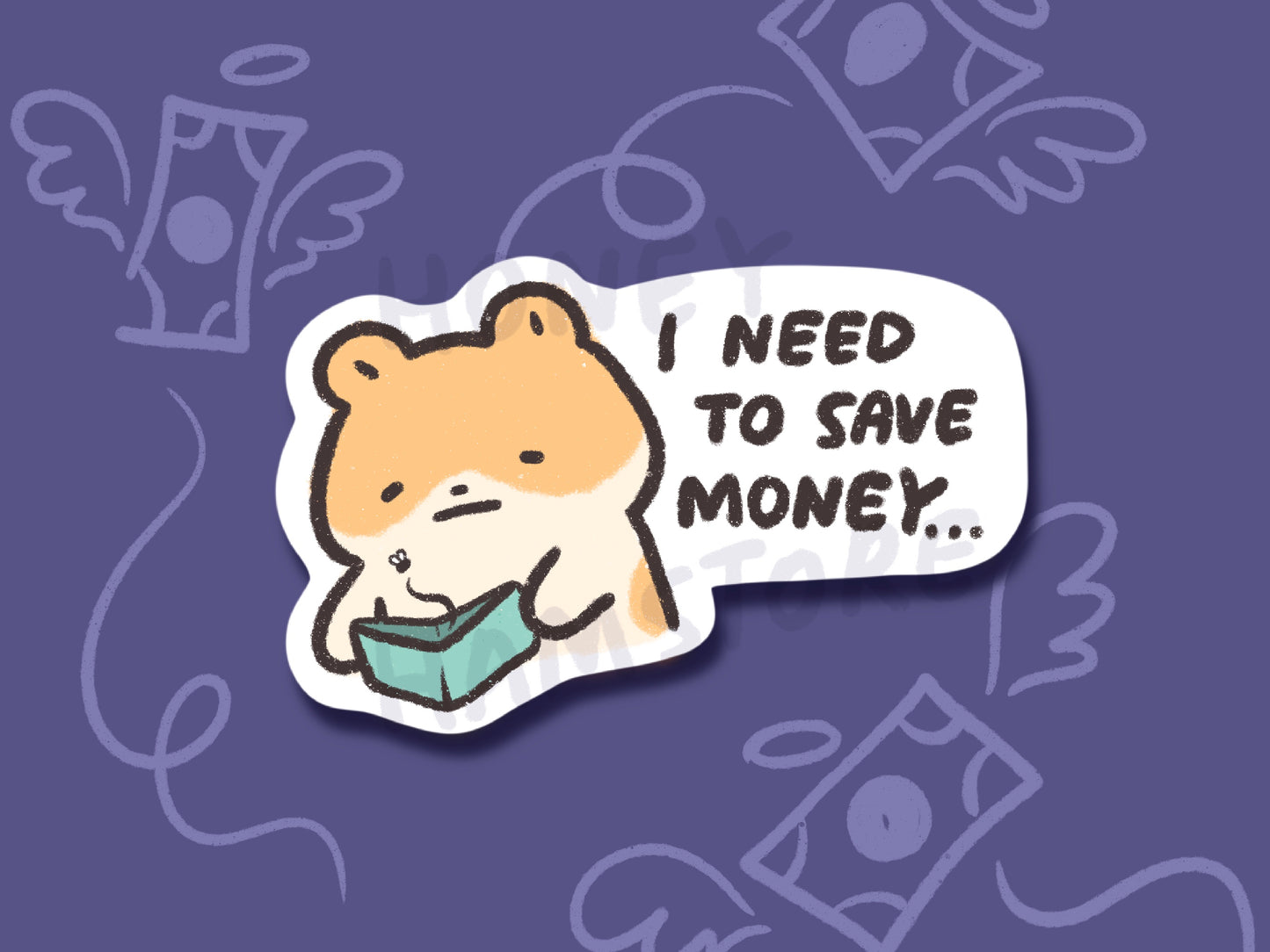 I Need To Save Money Hamster | Funny Cute Sticker | Gifts under 10 | Water Resistant Sticker | Laptop Water Bottle