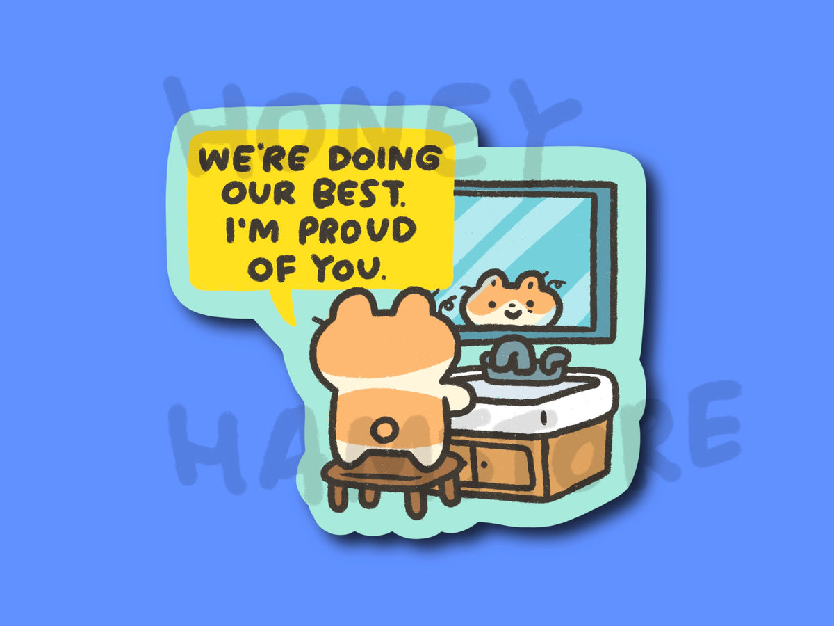 We're Doing Our Best. I'm Proud Of You Hamster | Funny Cute Sticker | Gifts under 10 | Water Resistant Sticker | Laptop Water Bottle