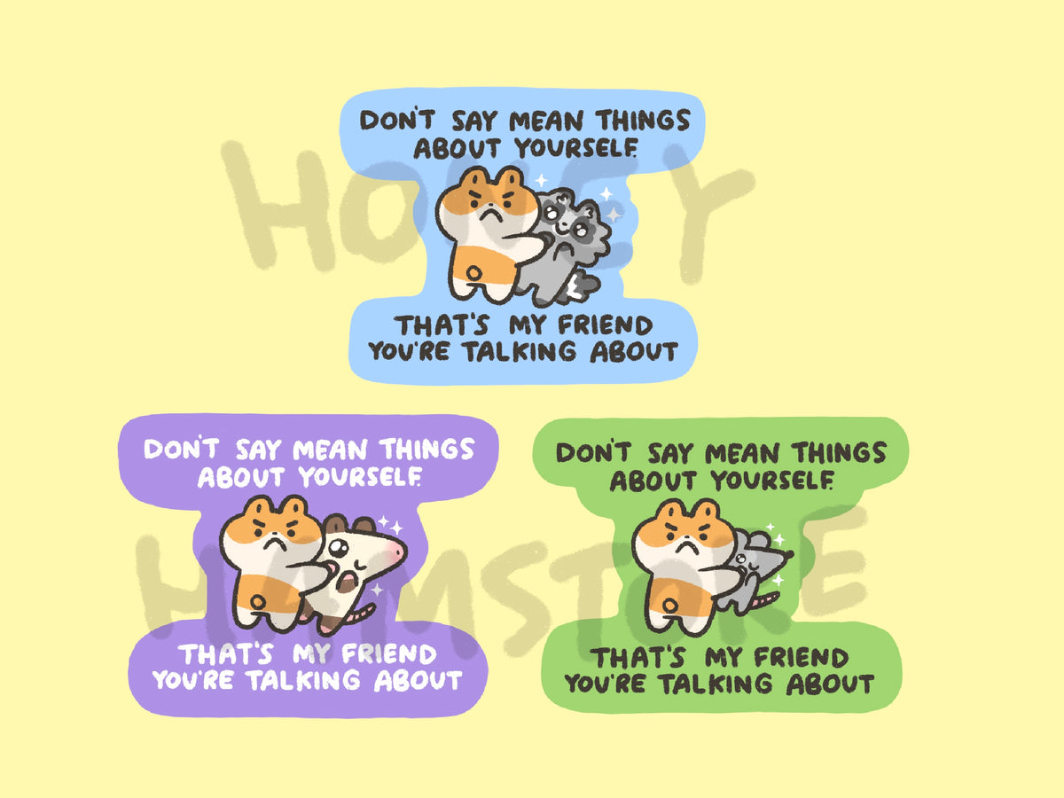 Don't Say Mean Things About Yourself | Funny Cute Sticker | Gifts under 10 | Water Resistant Sticker | Laptop Water Bottle