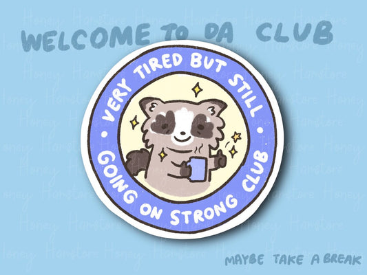 Very Tired But Still Going On Strong Club Raccoon Sticker