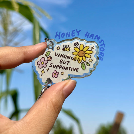 Unhinged But Supportive Clear Acrylic Keychain | Cartoon Illustration Art Style Double-Sided Epoxy Charm | Cute Kawaii Funny | Gift