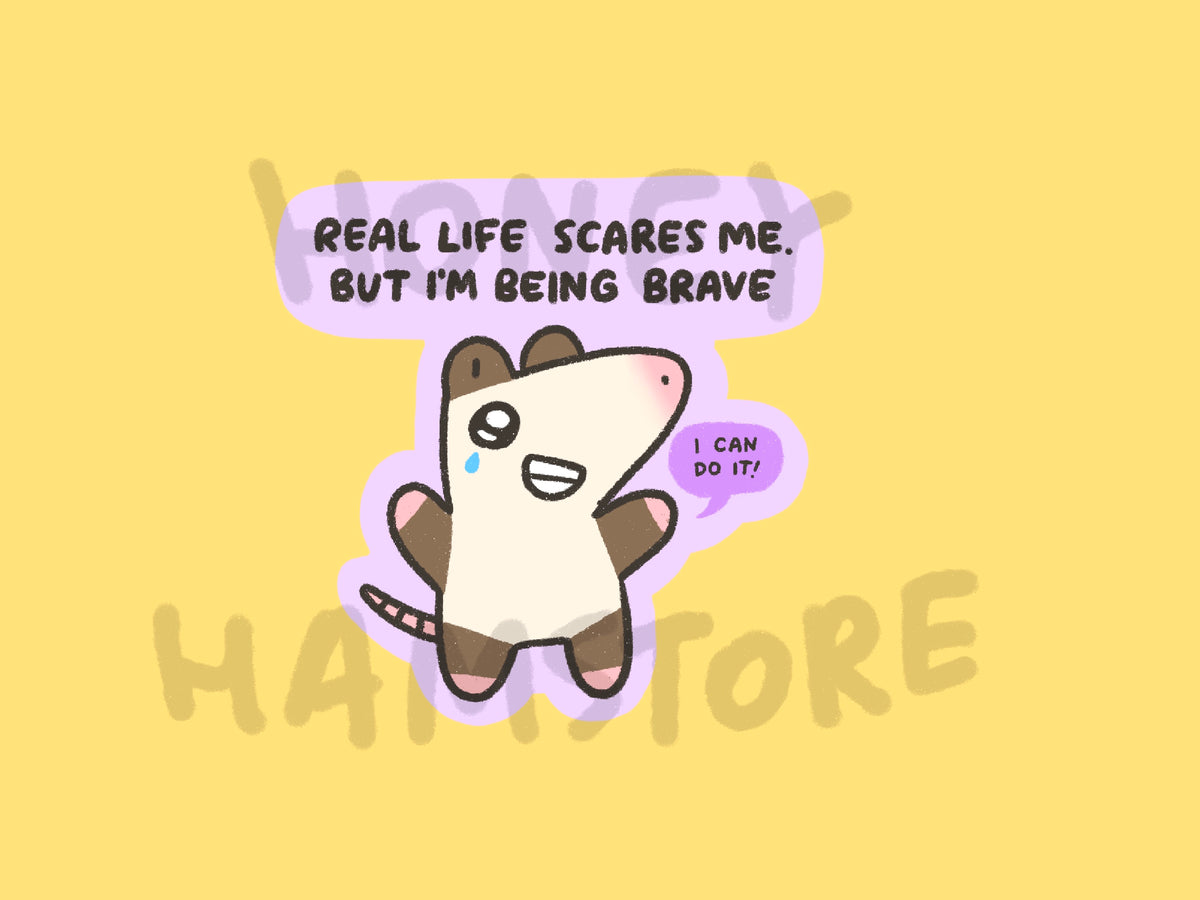 Real Life Scares Me. But I'm Being Brave | Funny Cute Sticker | Gifts under 10 | Water Resistant Sticker | Laptop Water Bottle