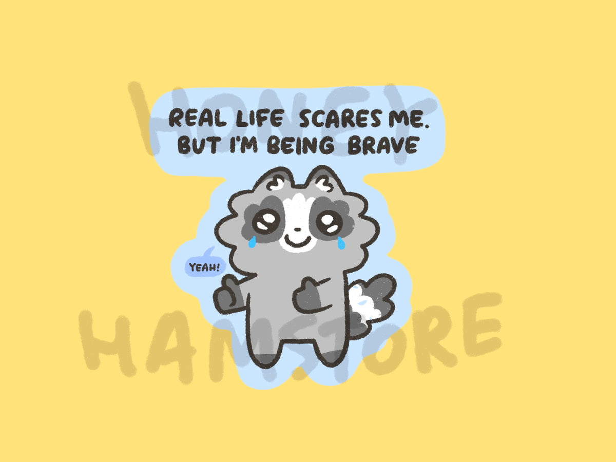 Real Life Scares Me. But I'm Being Brave | Funny Cute Sticker | Gifts under 10 | Water Resistant Sticker | Laptop Water Bottle