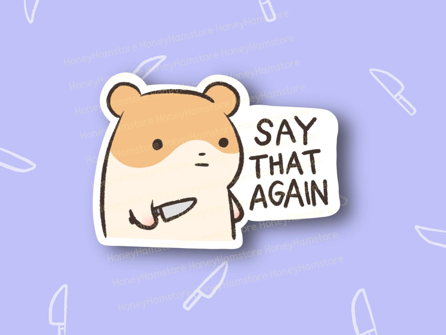 Hamster with Knife Say That Again Sticker | Funny Meme Sticker | Cute Laptop Sticker | Gifts under 5 | Water Resistant