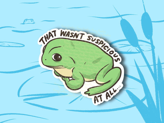 Frog That Wasn't Suspicious | Funny Sticker | Froggy Sticker | Gifts under 10 | Water Resistant Sticker Decal | Water Bottle | Laptop | Joke