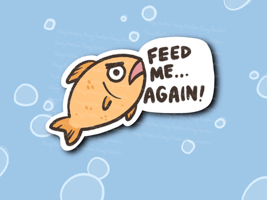 Feed Me Again Sticker | Funny Sticker | Gifts under 10 | Water Resistant Sticker | Water Bottle | Joke | Laptop | Fish Pet Meme | Fish Face