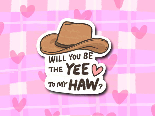 Will You Be The Yee To My Haw Sticker | Funny Sticker | Gifts under 10 | Water Resistant Sticker | Water Bottle | Joke | Laptop
