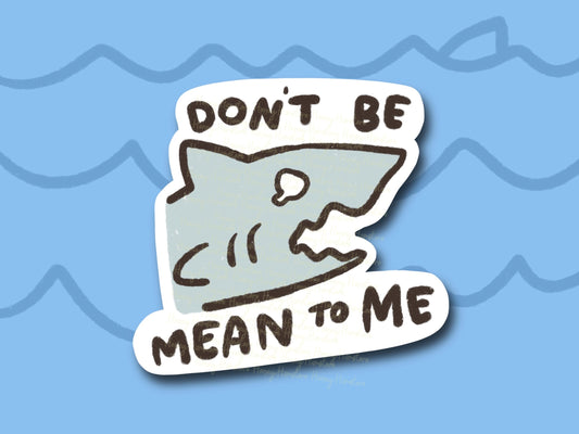 Don't Be Mean To Me Shark Sticker | Funny Sticker | Gifts under 10 | Water Resistant Sticker | Water Bottle | Joke | Laptop | Baby Shark