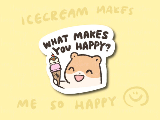 What Makes You Happy? Hamster Icecream Sticker | Funny Cute Laptop | Gifts | Water Resistant | Water Bottle | Vinyl Durable Hand-drawn