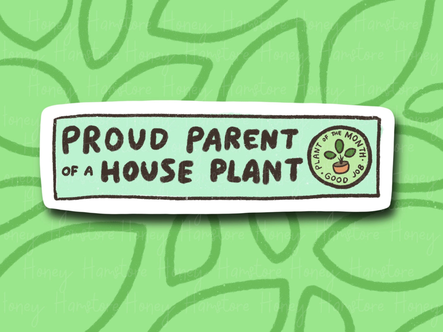 Proud Parent Of A House Plant | Funny and Cute Laptop Sticker | Gifts under 5 | Water Resistant | Water Bottle | Vinyl Durable Hand-drawn