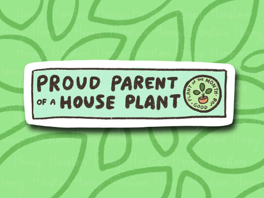 Proud Parent Of A House Plant | Funny and Cute Laptop Sticker | Gifts under 5 | Water Resistant | Water Bottle | Vinyl Durable Hand-drawn