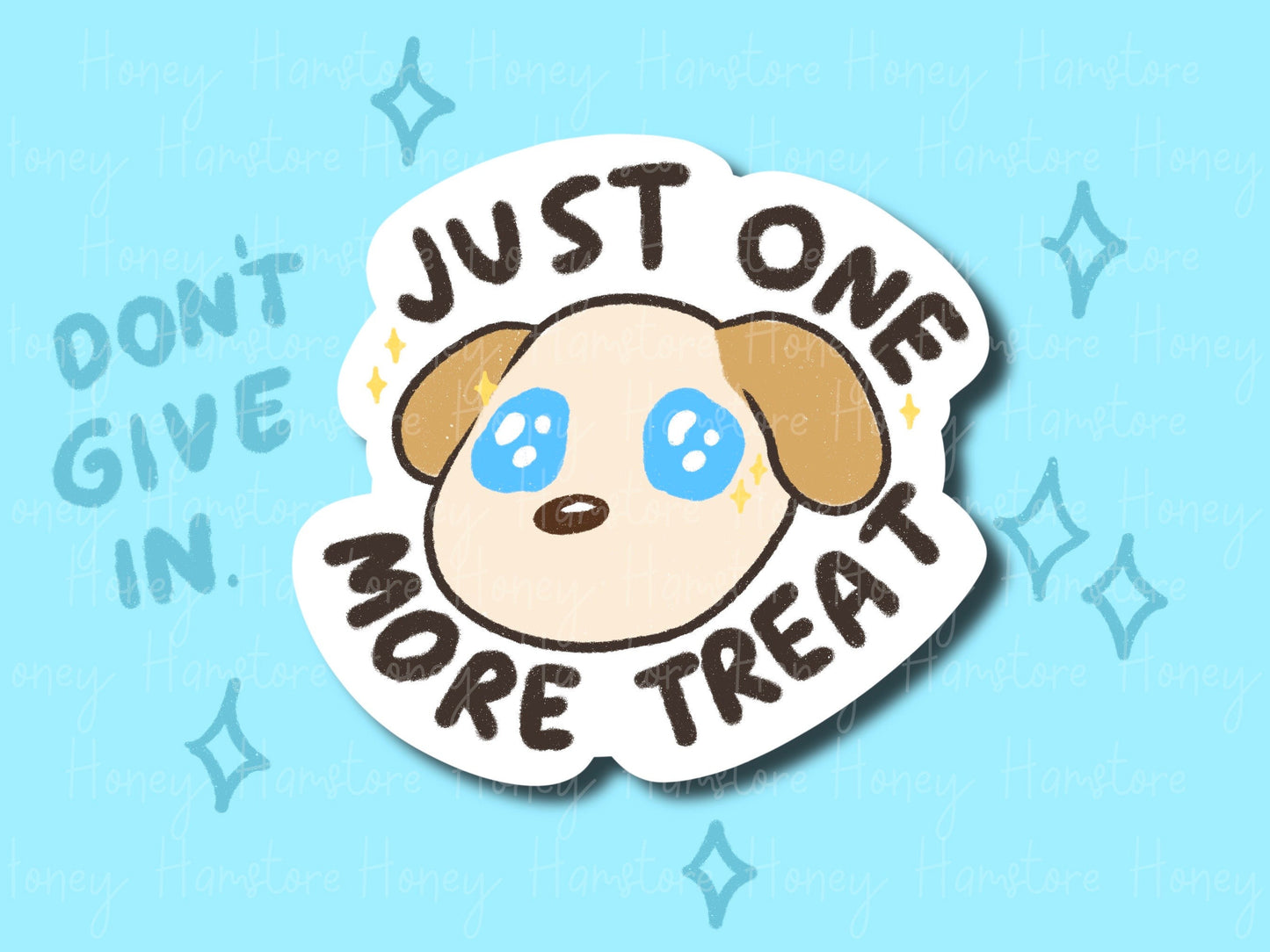 Just One More Treat | Funny Sticker | Dog Sticker | Gifts under 10 | Water Resistant | Dog Lover Pets Decal | Water Bottle Laptop Design