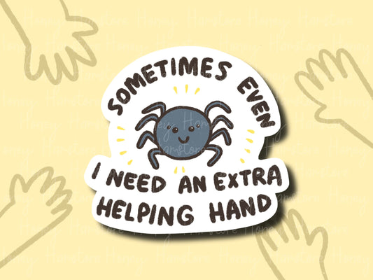 Sometimes...Extra Helping Hand | Funny Sticker | Gifts under 10 | Water Resistant Sticker | Laptop Water Bottle Phone Case Decal For Her Him