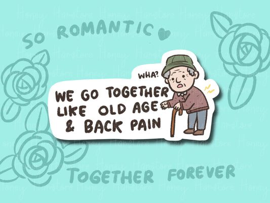 We Go...Old Age And Back Pain | Funny Sticker | Gifts under 10 | Water Resistant Sticker | Laptop Water Bottle Phone Case Decal For Her Him