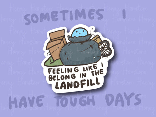 Feeling Like I Belong In The Landfill | Funny Sticker | Gifts under 10 | Water Resistant Sticker | Laptop Water Bottle Phone Case Decal