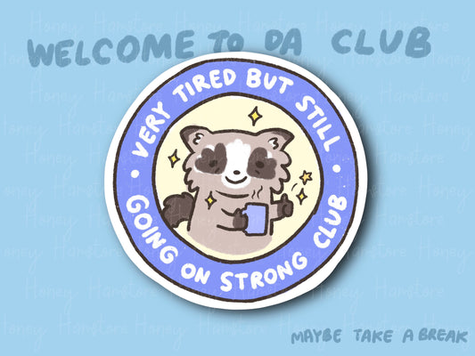 Very Tired But Still Going On Strong Club Raccoon Funny Sticker | Gifts under 10 | Water Resistant Sticker | Laptop Water Bottle Phone Case