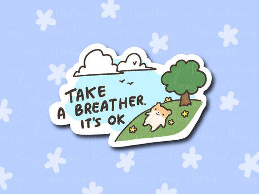 Take A Breather. It's Ok | Funny Hamster Sticker | Gifts under 10 | Water Resistant Sticker | Laptop Water Bottle Phone Case Decal Her Him