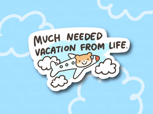 Much Needed Vacation From Life | Funny Hamster | Gifts under 10 | Water Resistant Sticker | Laptop Water Bottle Phone Case Decal For Her Him