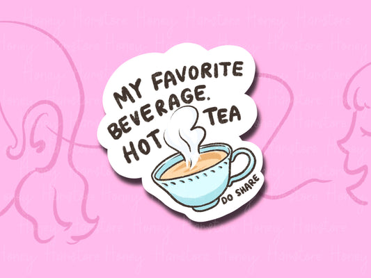 My Favorite Beverage. Hot Tea | Funny Sticker | Gifts under 10 | Water Resistant Sticker | Laptop Water Bottle Phone Case Decal For Her Him