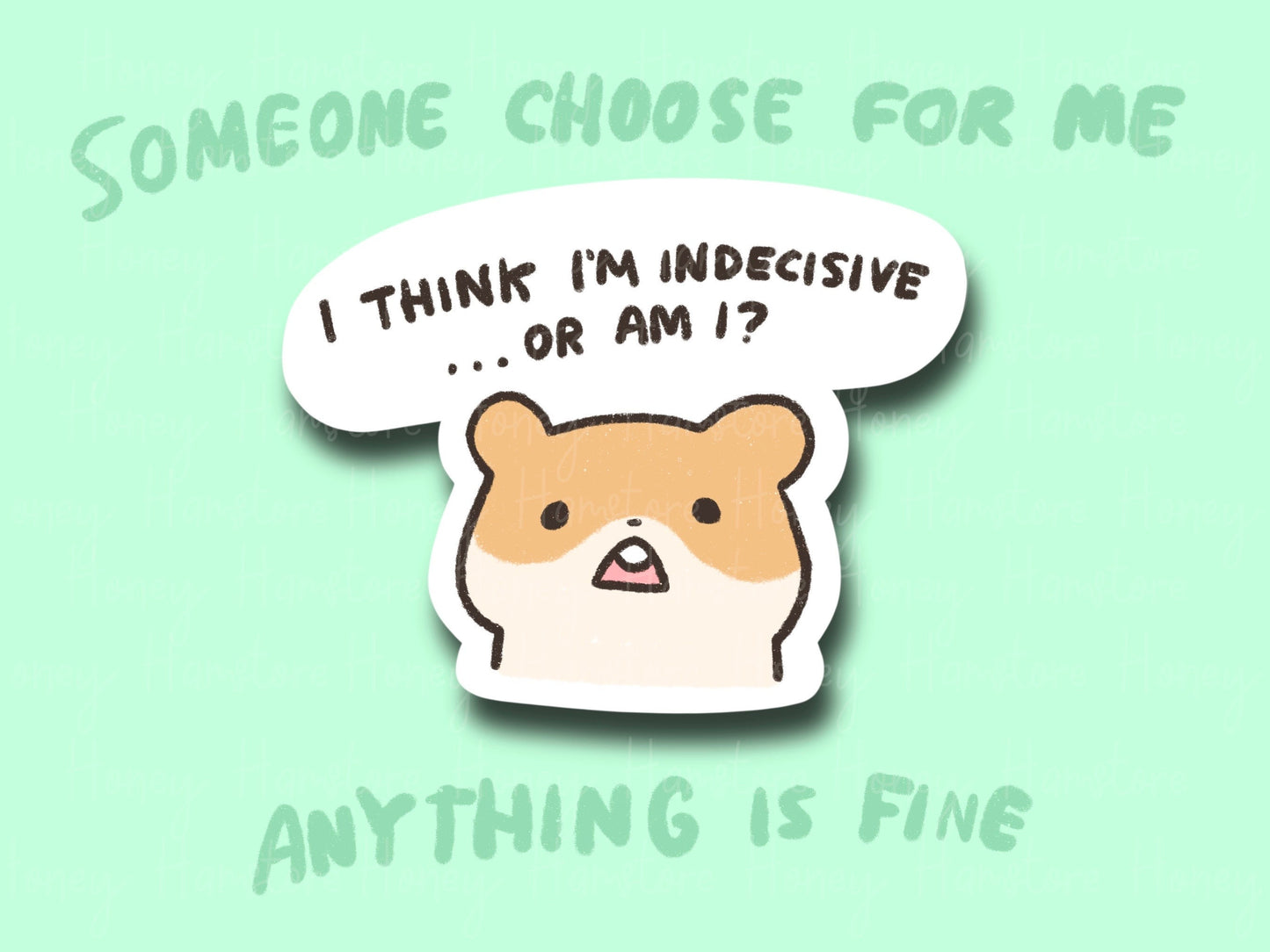 I Think I'm Indecisive, Or Am I? | Funny Sticker | Gifts under 10 | Water Resistant Sticker | Laptop Water Bottle Phone Case Decal Hamster