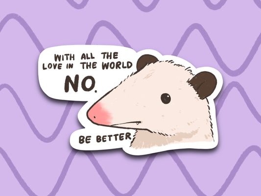 With All The Love In The World. No | Funny Sticker | Gifts under 10 | Water Resistant Sticker | Laptop Water Bottle Phone Case Decal Possum