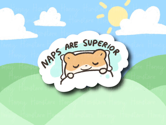 Naps Are Superior | Funny Hamster Sticker | Gifts under 10 | Water Resistant Sticker | Laptop Water Bottle Phone Case Decal For Her Him