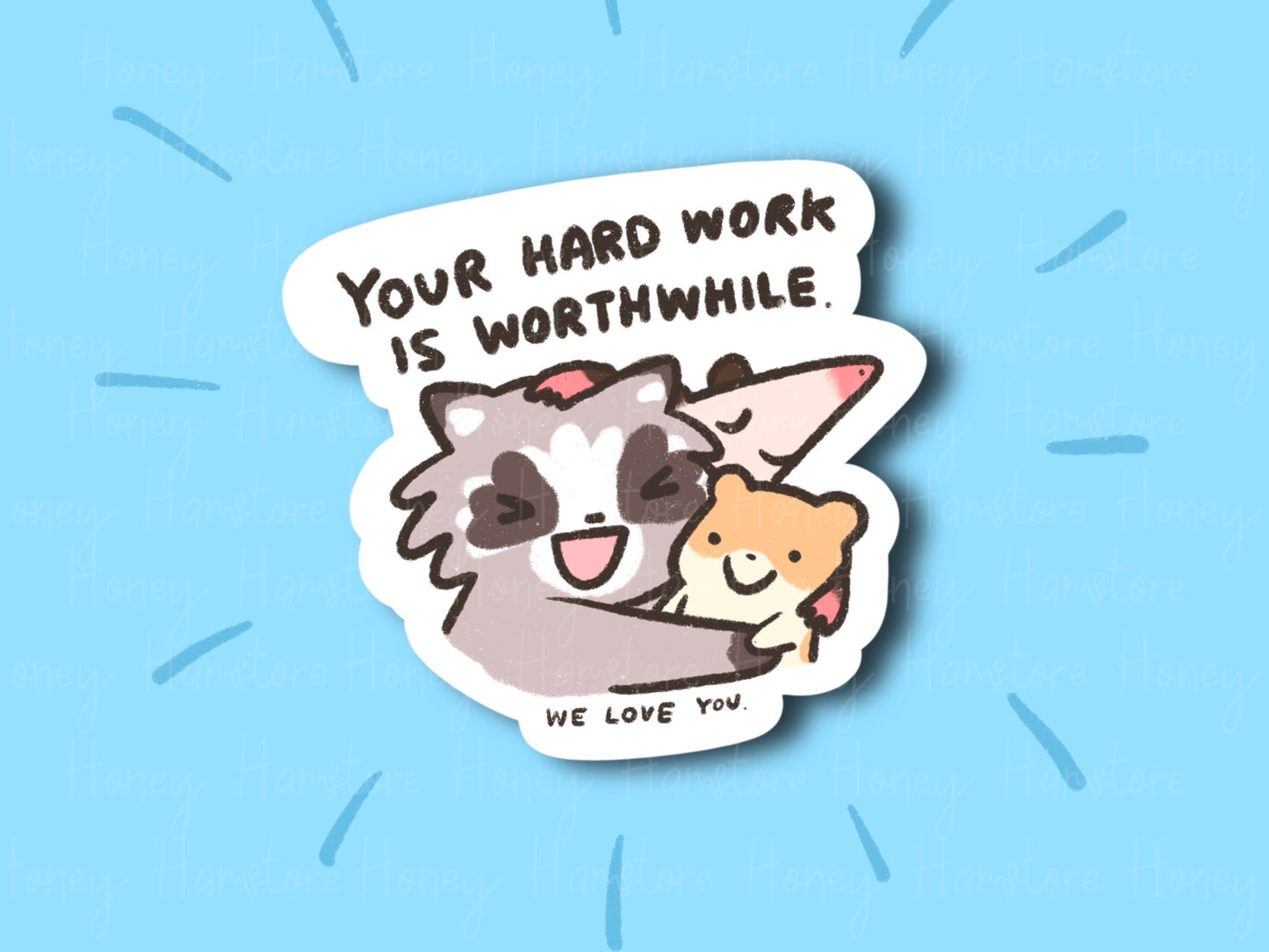 Your Hardwork Is Worthwhile | Funny Sticker | Gifts under 10 | Water Resistant Sticker | Laptop Water Bottle Phone Case Decal For Her Him