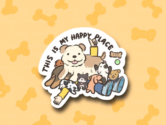 This Is My Happy Place Dog | Funny Cute Sticker | Joke Gifts | Water Resistant Sticker | Laptop Water Bottle Phone Case Decal For Her Him
