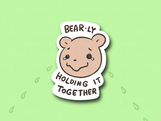 Bear-ly Holding It Together | Funny Sticker | Gifts under 10 | Water Resistant Sticker | Laptop Water Bottle Phone Case Decal For Her Him