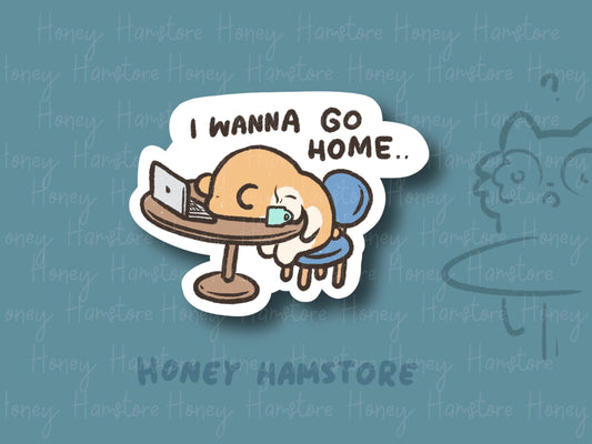I Wanna Go Home Hamster | Funny Sticker | Gifts under 10 | Water Resistant Sticker | Laptop Water Bottle Phone Case Decal For Her Him