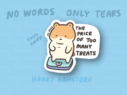 The Price Of Too Many Treats Hamster | Funny Sticker | Gifts under 10 | Water Resistant Sticker | Laptop Water Bottle Phone Case Decal