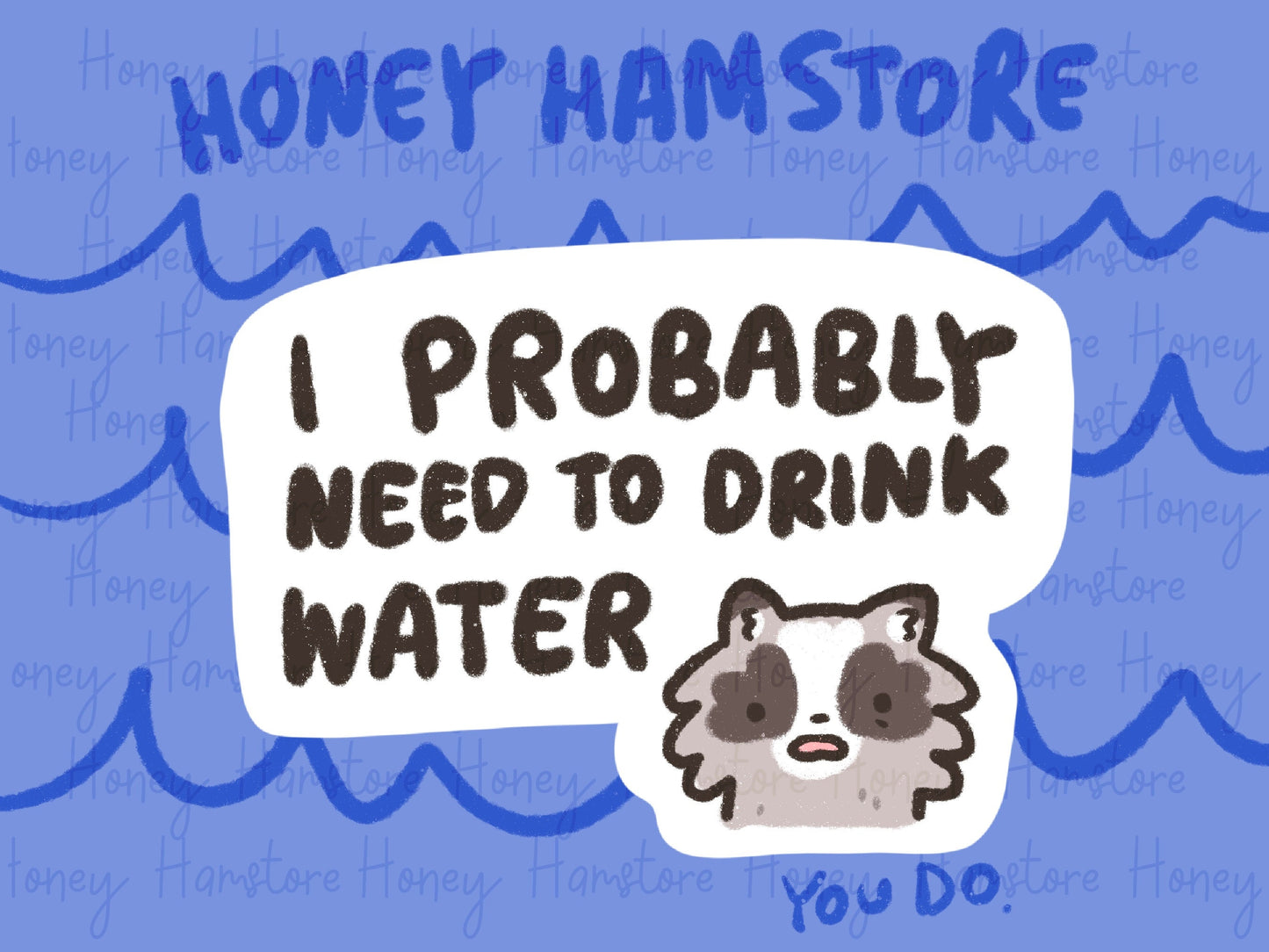 I Probably Need To Drink Water Raccoon | Funny Sticker | Gifts under 10 | Water Resistant Sticker | Laptop Water Bottle Phone Case Decal